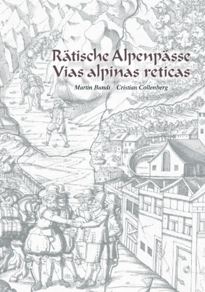 Rätische Alpenpässe – Vias alpinas reticas