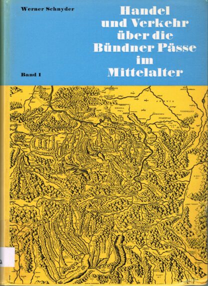 Handel und Verkehr über die Bündner Pässe im Mittelalter