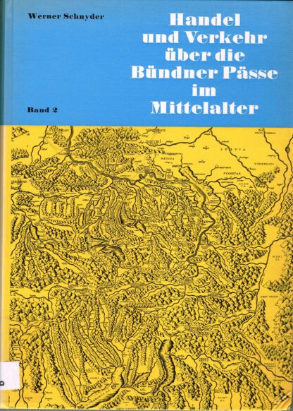 Handel und Verkehr über die Bündner Pässe im Mittelalter