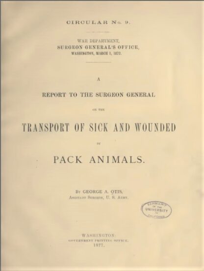 A Report to the Surgeon General on the Transport of sick and Wounded by Pack Animals