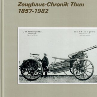 Zeughaus-Chronik Thun 1857-1982