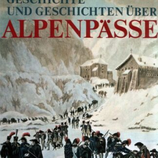 Geschichte und Geschichten über Alpenpässe